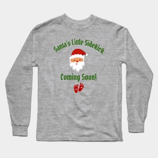 Santa's Little Sidekick Coming Soon! Long Sleeve T-Shirt